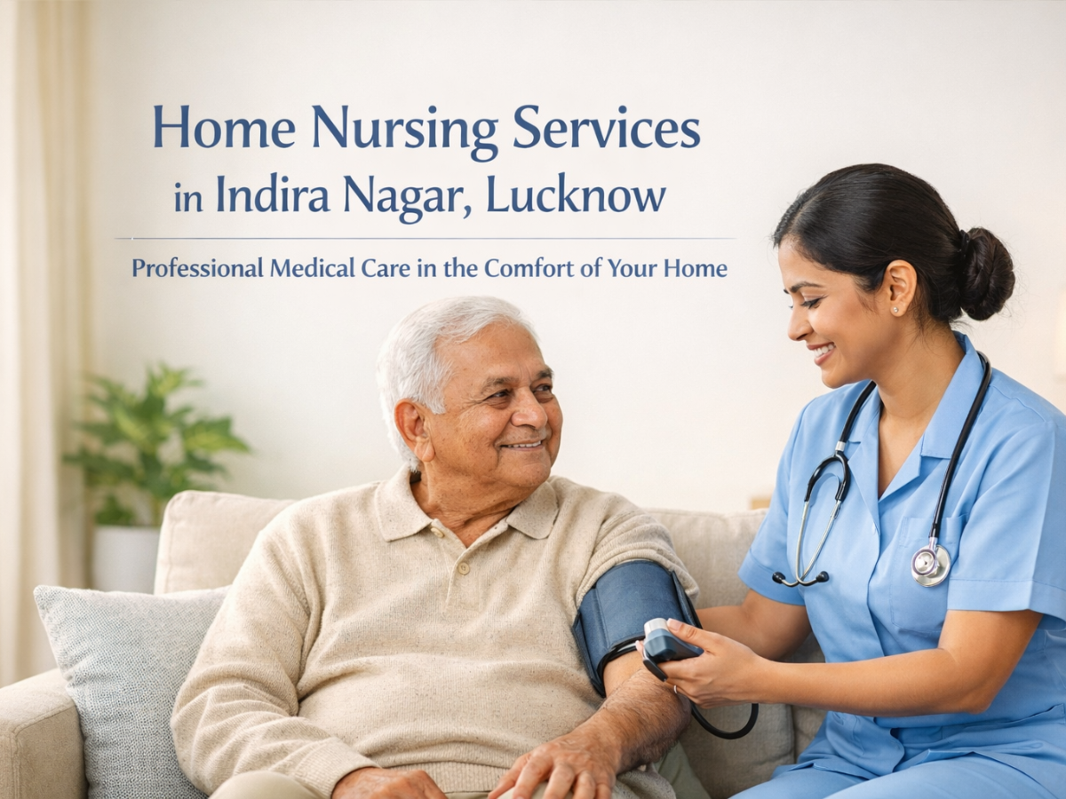 Home Nursing Services in Indira Nagar, Lucknow